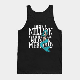 There's a million fish in the sea but i'm a Mermaid Tank Top